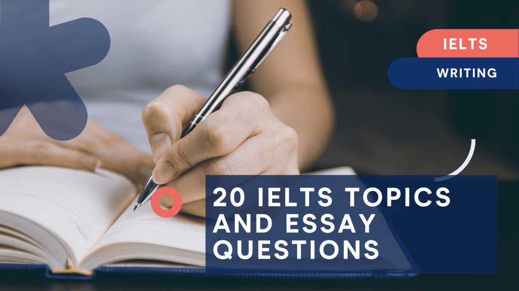 Comprehensive Guide to Mastering Writing Skills With IELTS Topics and Essay Questions